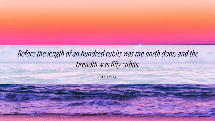 Picture 06 - Ezekiel 42:2 KJV Desktop Wallpaper - Before the length of an hundred cubits was the - Desktop Bible Verse Wallpaper