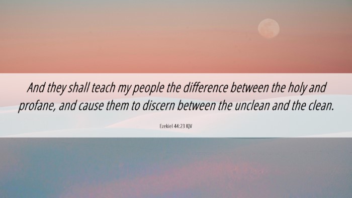 Picture 06 - Ezekiel 44:23 KJV Desktop Wallpaper - And they shall teach my people the difference - Desktop Bible Verse Wallpaper