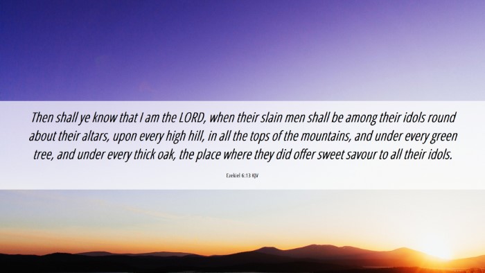 Picture 06 - Ezekiel 6:13 KJV Desktop Wallpaper - Then shall ye know that I am the LORD, when their - Desktop Bible Verse Wallpaper