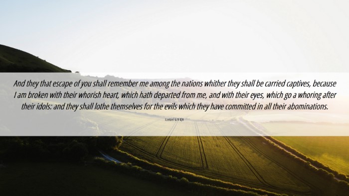 Picture 06 - Ezekiel 6:9 KJV Desktop Wallpaper - And they that escape of you shall remember me - Desktop Bible Verse Wallpaper