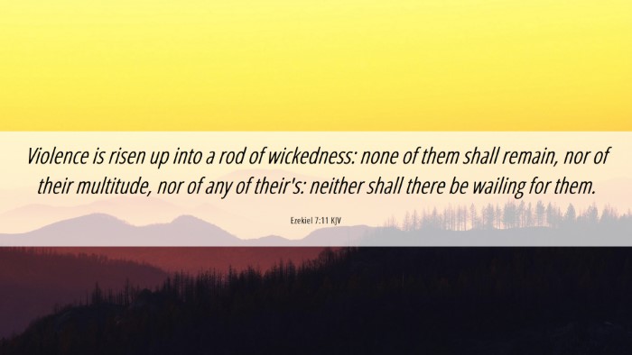 Picture 06 - Ezekiel 7:11 KJV Desktop Wallpaper - Violence is risen up into a rod of wickedness: - Desktop Bible Verse Wallpaper