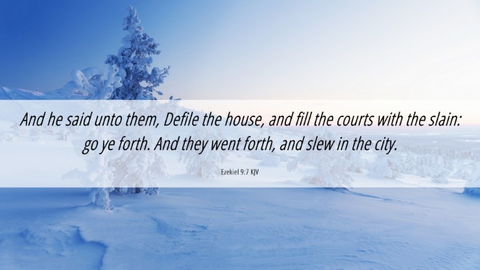 Picture 06 - Ezekiel 9:7 KJV Desktop Wallpaper - And he said unto them, Defile the house, and fill - Desktop Bible Verse Wallpaper