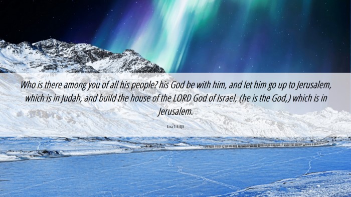 Picture 06 - Ezra 1:3 KJV Desktop Wallpaper - Who is there among you of all his people? his God - Desktop Bible Verse Wallpaper