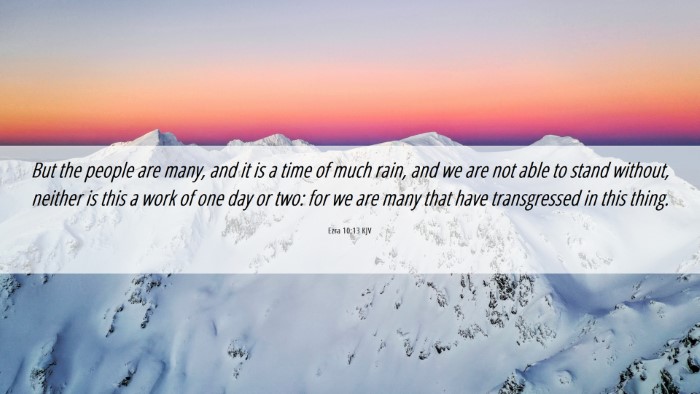 Picture 06 - Ezra 10:13 KJV Desktop Wallpaper - But the people are many, and it is a time of much - Desktop Bible Verse Wallpaper
