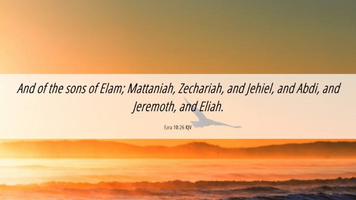 Picture 06 - Ezra 10:26 KJV Desktop Wallpaper - And of the sons of Elam; Mattaniah, Zechariah, - Desktop Bible Verse Wallpaper