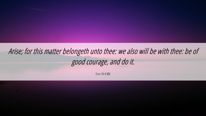 Picture 06 - Ezra 10:4 KJV Desktop Wallpaper - Arise; for this matter belongeth unto thee: we - Desktop Bible Verse Wallpaper