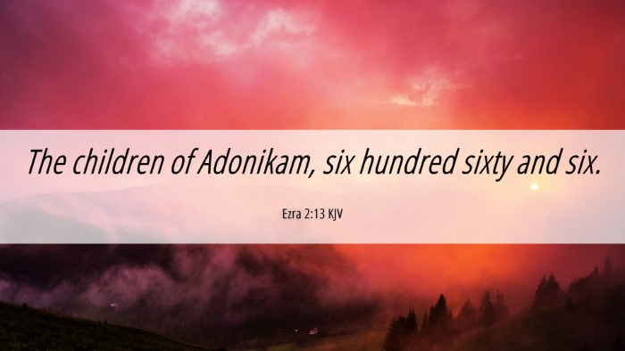 Picture 06 - Ezra 2:13 KJV Desktop Wallpaper - The children of Adonikam, six hundred sixty and - Desktop Bible Verse Wallpaper