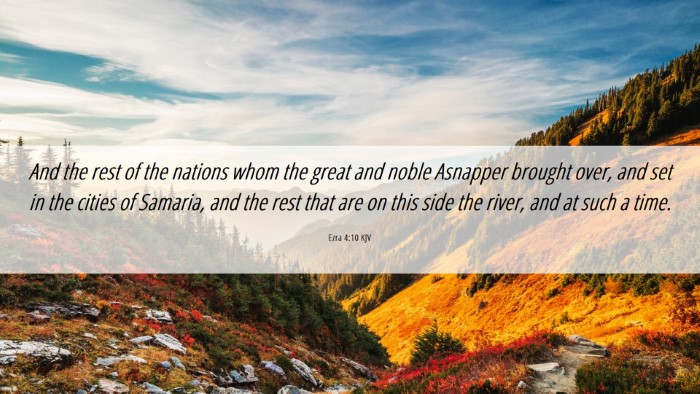 Picture 06 - Ezra 4:10 KJV Desktop Wallpaper - And the rest of the nations whom the great and - Desktop Bible Verse Wallpaper