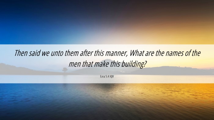 Picture 06 - Ezra 5:4 KJV Desktop Wallpaper - Then said we unto them after this manner, What - Desktop Bible Verse Wallpaper