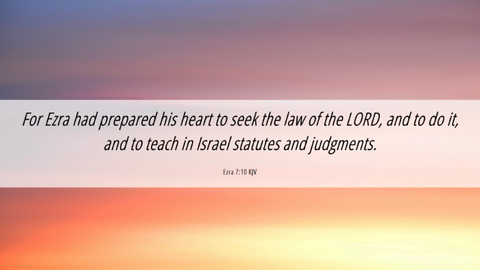 Picture 06 - Ezra 7:10 KJV Desktop Wallpaper - For Ezra had prepared his heart to seek the law - Desktop Bible Verse Wallpaper