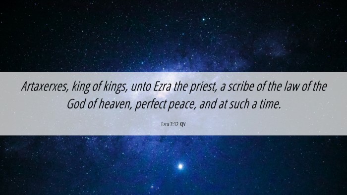 Picture 06 - Ezra 7:12 KJV Desktop Wallpaper - Artaxerxes, king of kings, unto Ezra the priest, - Desktop Bible Verse Wallpaper