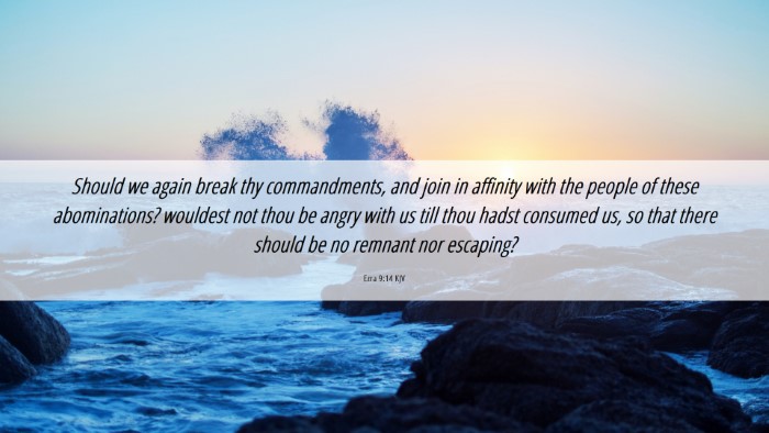 Picture 06 - Ezra 9:14 KJV Desktop Wallpaper - Should we again break thy commandments, and join - Desktop Bible Verse Wallpaper