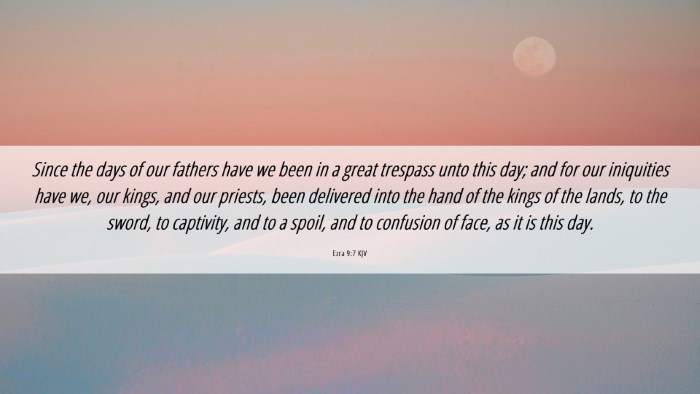 Picture 06 - Ezra 9:7 KJV Desktop Wallpaper - Since the days of our fathers have we been in a - Desktop Bible Verse Wallpaper