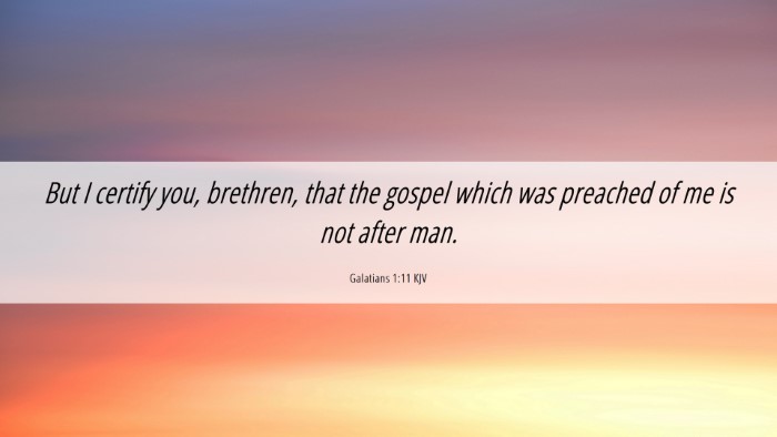Picture 06 - Galatians 1:11 KJV Desktop Wallpaper - But I certify you, brethren, that the gospel - Desktop Bible Verse Wallpaper