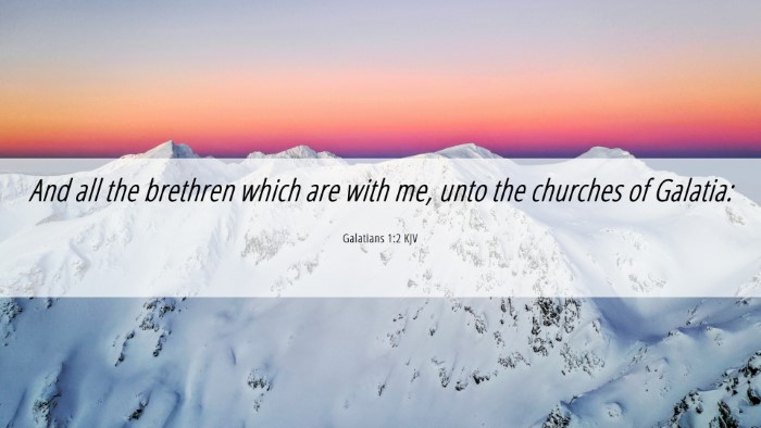Picture 06 - Galatians 1:2 KJV Desktop Wallpaper - And all the brethren which are with me, unto the - Desktop Bible Verse Wallpaper