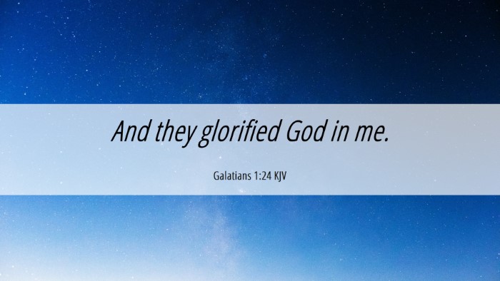 Picture 06 - Galatians 1:24 KJV Desktop Wallpaper - And they glorified God in - Desktop Bible Verse Wallpaper
