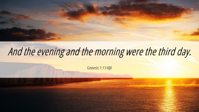 Picture 06 - Genesis 1:13 KJV Desktop Wallpaper - And the evening and the morning were the third - Desktop Bible Verse Wallpaper