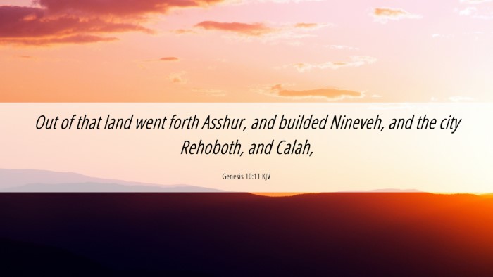 Picture 06 - Genesis 10:11 KJV Desktop Wallpaper - Out of that land went forth Asshur, and builded - Desktop Bible Verse Wallpaper