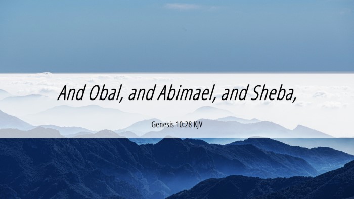 Picture 06 - Genesis 10:28 KJV Desktop Wallpaper - And Obal, and Abimael, and - Desktop Bible Verse Wallpaper