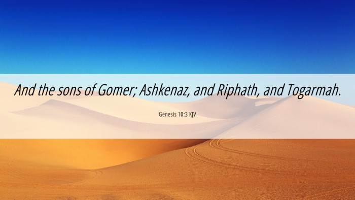 Picture 06 - Genesis 10:3 KJV Desktop Wallpaper - And the sons of Gomer; Ashkenaz, and Riphath, and - Desktop Bible Verse Wallpaper
