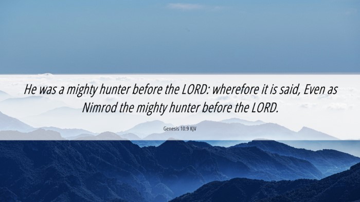Picture 06 - Genesis 10:9 KJV Desktop Wallpaper - He was a mighty hunter before the LORD: wherefore - Desktop Bible Verse Wallpaper
