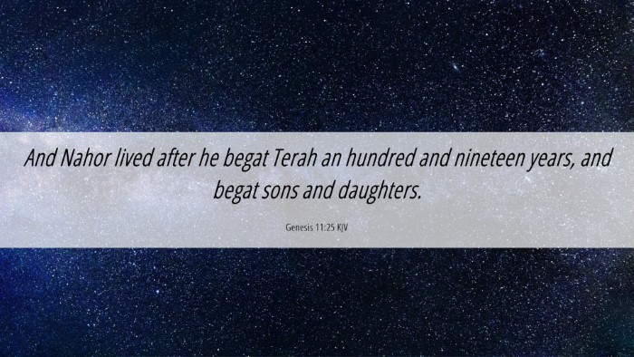 Picture 06 - Genesis 11:25 KJV Desktop Wallpaper - And Nahor lived after he begat Terah an hundred - Desktop Bible Verse Wallpaper