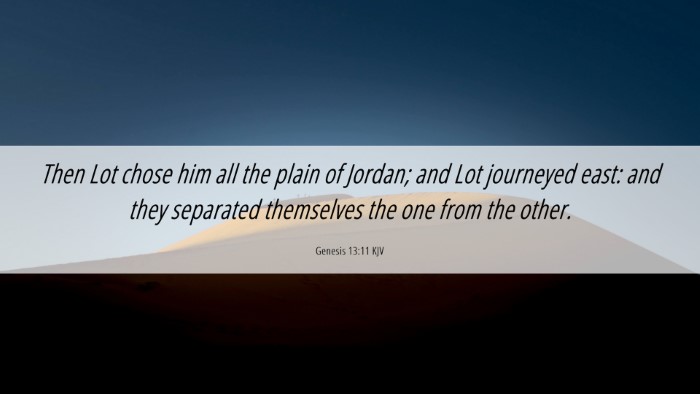 Picture 06 - Genesis 13:11 KJV Desktop Wallpaper - Then Lot chose him all the plain of Jordan; and - Desktop Bible Verse Wallpaper