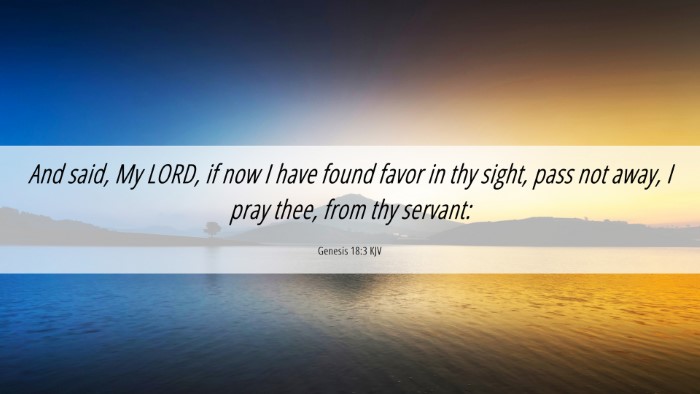 Picture 06 - Genesis 18:3 KJV Desktop Wallpaper - And said, My LORD, if now I have found favor in - Desktop Bible Verse Wallpaper