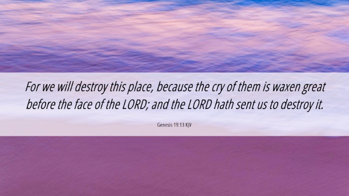 Picture 06 - Genesis 19:13 KJV Desktop Wallpaper - For we will destroy this place, because the cry - Desktop Bible Verse Wallpaper