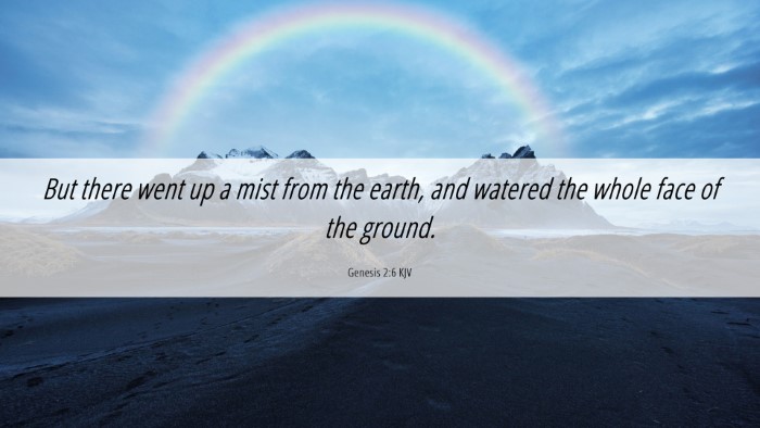 Picture 06 - Genesis 2:6 KJV Desktop Wallpaper - But there went up a mist from the earth, and - Desktop Bible Verse Wallpaper