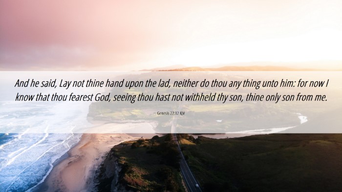 Picture 06 - Genesis 22:12 KJV Desktop Wallpaper - And he said, Lay not thine hand upon the lad, - Desktop Bible Verse Wallpaper