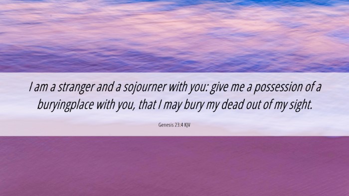 Picture 06 - Genesis 23:4 KJV Desktop Wallpaper - I am a stranger and a sojourner with you: give me - Desktop Bible Verse Wallpaper