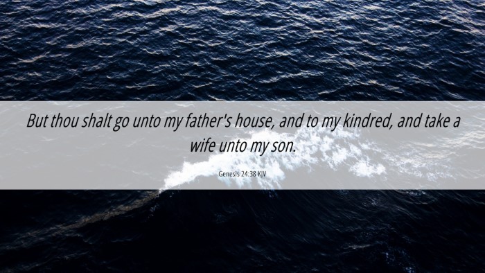 Picture 06 - Genesis 24:38 KJV Desktop Wallpaper - But thou shalt go unto my father's house, and to - Desktop Bible Verse Wallpaper