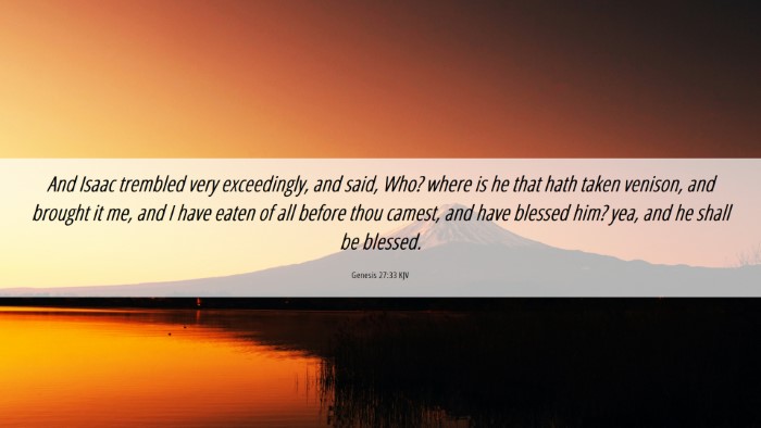 Picture 06 - Genesis 27:33 KJV Desktop Wallpaper - And Isaac trembled very exceedingly, and said, - Desktop Bible Verse Wallpaper