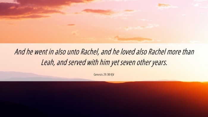 Picture 06 - Genesis 29:30 KJV Desktop Wallpaper - And he went in also unto Rachel, and he loved - Desktop Bible Verse Wallpaper