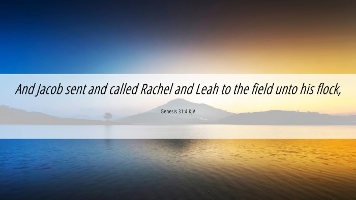 Picture 06 - Genesis 31:4 KJV Desktop Wallpaper - And Jacob sent and called Rachel and Leah to the - Desktop Bible Verse Wallpaper
