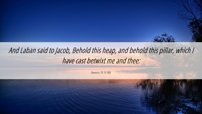 Picture 06 - Genesis 31:51 KJV Desktop Wallpaper - And Laban said to Jacob, Behold this heap, and - Desktop Bible Verse Wallpaper