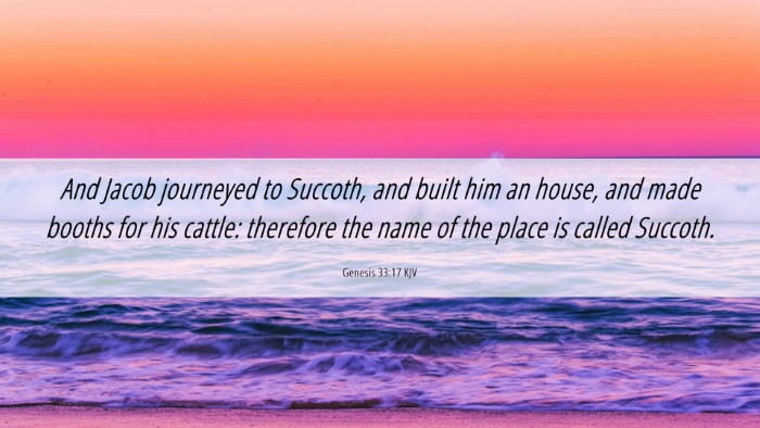 Picture 06 - Genesis 33:17 KJV Desktop Wallpaper - And Jacob journeyed to Succoth, and built him an - Desktop Bible Verse Wallpaper