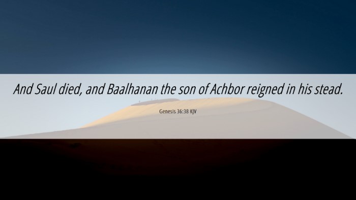 Picture 06 - Genesis 36:38 KJV Desktop Wallpaper - And Saul died, and Baalhanan the son of Achbor - Desktop Bible Verse Wallpaper