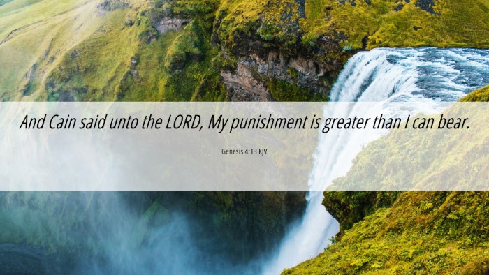 Picture 06 - Genesis 4:13 KJV Desktop Wallpaper - And Cain said unto the LORD, My punishment is - Desktop Bible Verse Wallpaper