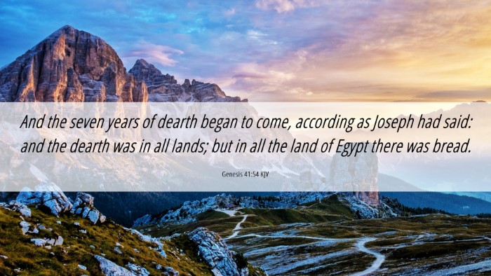 Picture 06 - Genesis 41:54 KJV Desktop Wallpaper - And the seven years of dearth began to come, - Desktop Bible Verse Wallpaper