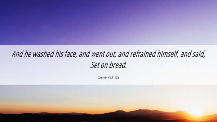 Picture 06 - Genesis 43:31 KJV Desktop Wallpaper - And he washed his face, and went out, and - Desktop Bible Verse Wallpaper