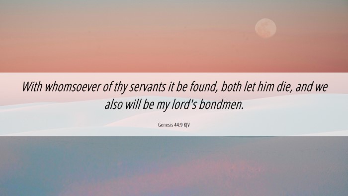 Picture 06 - Genesis 44:9 KJV Desktop Wallpaper - With whomsoever of thy servants it be found, both - Desktop Bible Verse Wallpaper