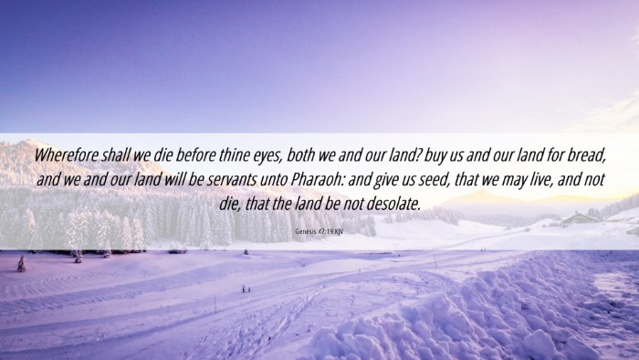 Picture 06 - Genesis 47:19 KJV Desktop Wallpaper - Wherefore shall we die before thine eyes, both we - Desktop Bible Verse Wallpaper