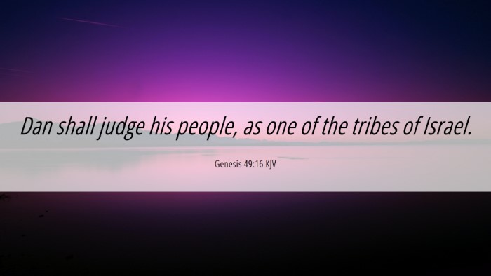Picture 06 - Genesis 49:16 KJV Desktop Wallpaper - Dan shall judge his people, as one of the tribes - Desktop Bible Verse Wallpaper