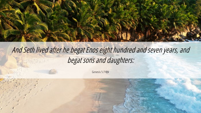 Picture 06 - Genesis 5:7 KJV Desktop Wallpaper - And Seth lived after he begat Enos eight hundred - Desktop Bible Verse Wallpaper