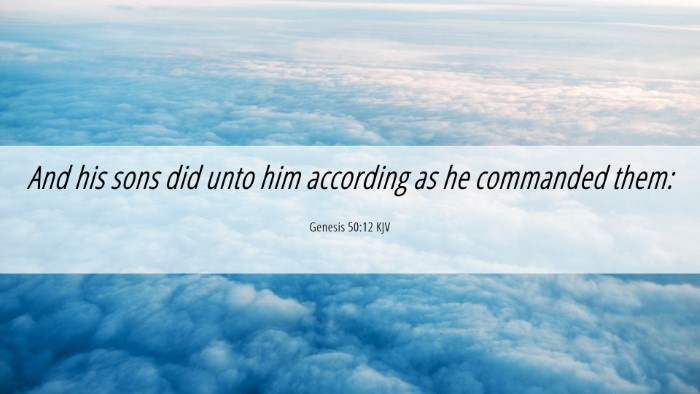 Picture 06 - Genesis 50:12 KJV Desktop Wallpaper - And his sons did unto him according as he - Desktop Bible Verse Wallpaper