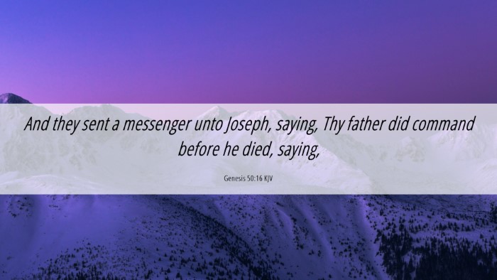 Picture 06 - Genesis 50:16 KJV Desktop Wallpaper - And they sent a messenger unto Joseph, saying, - Desktop Bible Verse Wallpaper