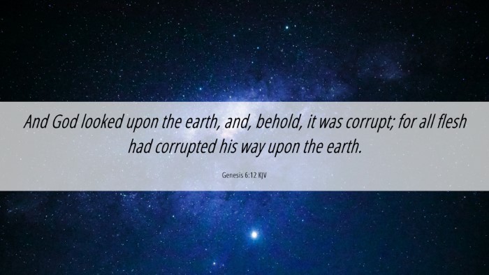 Picture 06 - Genesis 6:12 KJV Desktop Wallpaper - And God looked upon the earth, and, behold, it - Desktop Bible Verse Wallpaper