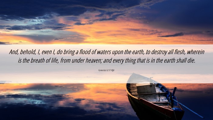 Picture 06 - Genesis 6:17 KJV Desktop Wallpaper - And, behold, I, even I, do bring a flood of - Desktop Bible Verse Wallpaper